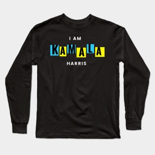 I Am Kamala Harries Long Sleeve T-Shirt